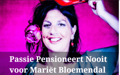 Passie Pensioneert nooit interview met Mariet Bloemendal